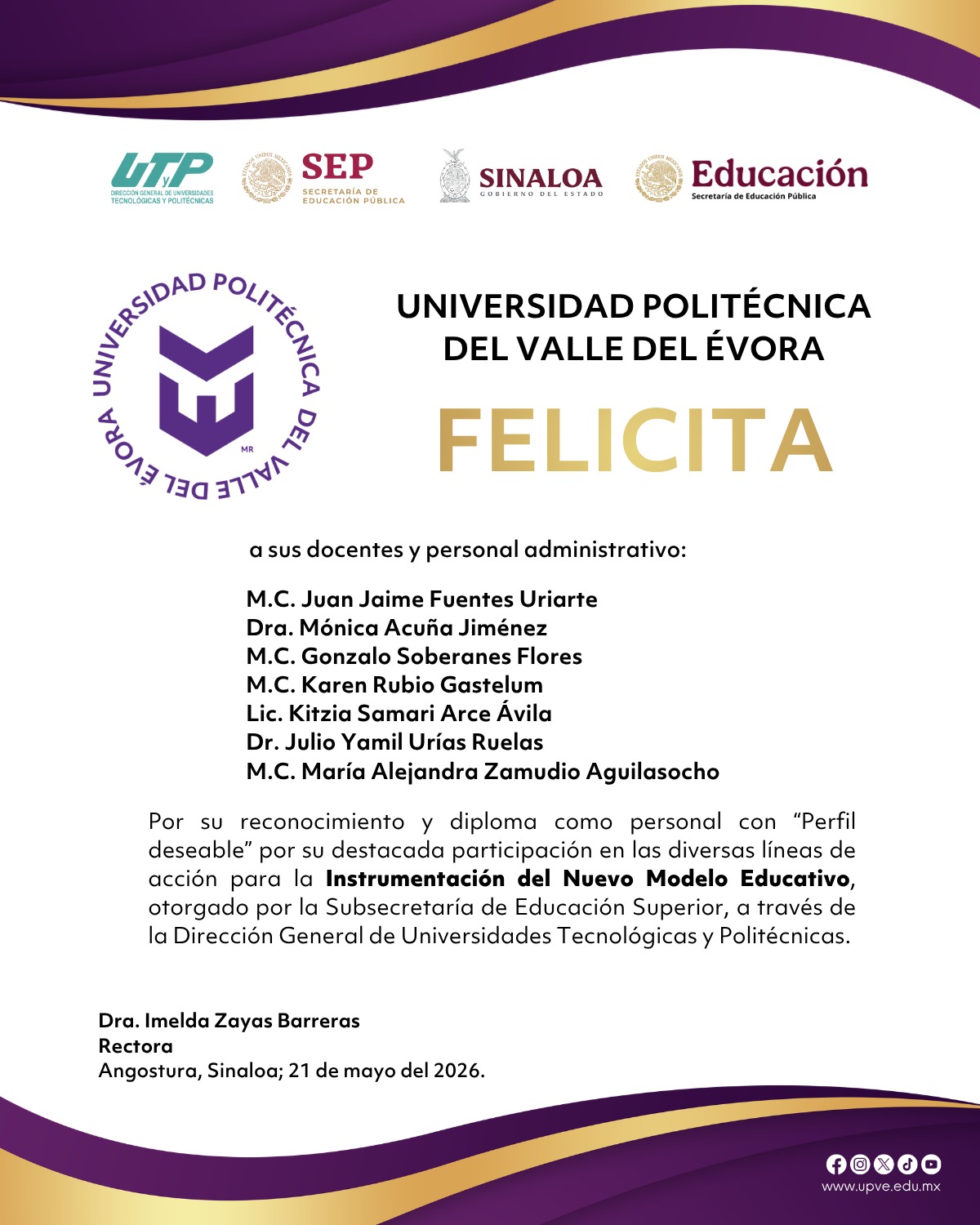 La Universidad Politécnica del Valle del Évora felicita con gran orgullo a nuestro personal docente y administrativo por recibir sus diplomas y reconocimientos como personal con “Perfil Deseable”, distinción otorgada por la Subsecretaría de Educación Superior, a través de la Dirección General de Universidades Tecnológicas y Politécnicas, por su destacada participación en la Instrumentación del Nuevo Modelo Educativo.

Este reconocimiento refleja su compromiso, dedicación y esfuerzo constante en favor de la excelencia educativa y la formación de calidad de nuestras y nuestros estudiantes.

¡Muchas felicidades y enhorabuena por este importante logro! 👏

#SomosUPVE
#PorElDesarrolloYLaGrandeza
#SomosDelfinesUPVE