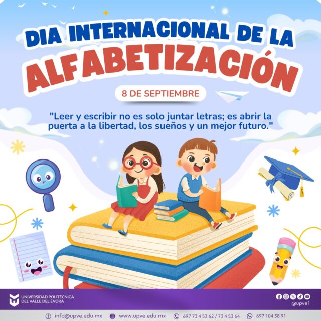 08 de septiembre | Día Internacional de la Alfabetización 📚✨
La alfabetización es una herramienta fundamental para construir sociedades más justas, inclusivas y con mayores oportunidades para todas y todos.
En este día, reconocemos la importancia de garantizar el acceso a la educación y fortalecer las habilidades de lectura, escritura y aprendizaje a lo largo de la vida, como pilares para el desarrollo personal y social.
#DíaInternacionalDeLaAlfabetización
#SomosUPVE
#PorElDesarrolloYLaGrandeza
#SomosDelfinesUPVE