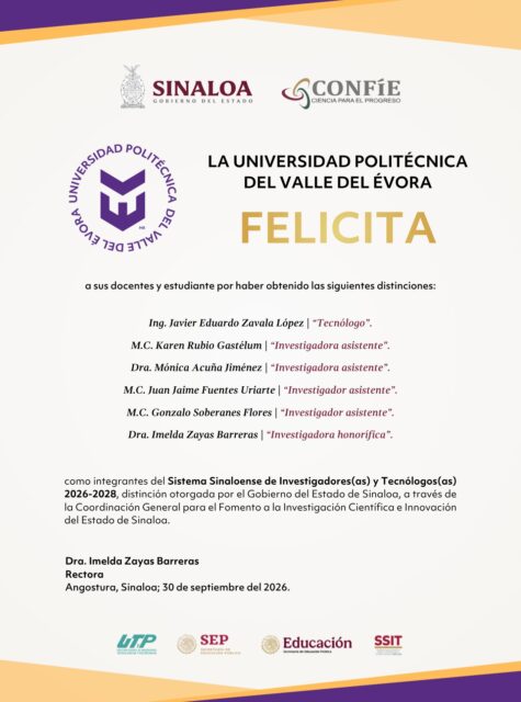 La Universidad Politécnica del Valle del Évora extiende una sincera felicitación y reconocimiento a su personal docente y estudiante por su distinción como integrante del Sistema Sinaloense de Investigadores(as) y Tecnólogos(as) 2026-2028, otorgada por el Gobierno del Estado de Sinaloa, a través de la Coordinación General para el Fomento a la Investigación Científica e Innovación del Estado de Sinaloa.
Este reconocimiento distingue su trayectoria, compromiso y aportaciones en el ámbito de la investigación científica y la innovación, contribuyendo al fortalecimiento del conocimiento y al desarrollo de Sinaloa.
🏅 ¡Enhorabuena por este merecido reconocimiento! 👏
#CONFÍE
#SomosUPVE
#PorElDesarrolloYLaGrandeza
#SomosDelfinesUPVE