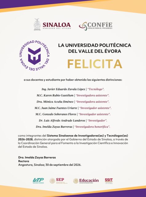 La Universidad Politécnica del Valle del Évora extiende una sincera felicitación y reconocimiento a su personal docente y estudiante por su distinción como integrante del Sistema Sinaloense de Investigadores(as) y Tecnólogos(as) 2026-2028, otorgada por el Gobierno del Estado de Sinaloa, a través de la Coordinación General para el Fomento a la Investigación Científica e Innovación del Estado de Sinaloa.
Este reconocimiento distingue su trayectoria, compromiso y aportaciones en el ámbito de la investigación científica y la innovación, contribuyendo al fortalecimiento del conocimiento y al desarrollo de Sinaloa.
🏅 ¡Enhorabuena por este merecido reconocimiento! 👏
#CONFÍE
#SomosUPVE
#PorElDesarrolloYLaGrandeza
#SomosDelfinesUPVE