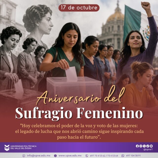 ANIVERSARIO DEL SUFRAGIO FEMENINO EN MÉXICO.
Cada 17 de octubre conmemoramos un momento histórico en la lucha por la igualdad de derechos: el reconocimiento del voto de las mujeres en México.
En 1953, se publicó la reforma constitucional que reconoció a las mujeres mexicanas el derecho a votar y ser electas en elecciones federales, resultado de años de lucha por la participación política y la igualdad de oportunidades.
Hoy, recordamos a las mujeres que abrieron camino y reafirmamos la importancia de seguir construyendo una sociedad más justa, igualitaria y democrática, donde todas las voces sean escuchadas y tomadas en cuenta.
#SufragioFemenino
#IgualdadDeGénero
#DerechosDeLasMujeres
#SomosUPVE
#PorElDesarrolloYLaGrandeza
#SomosDelfinesUPVE